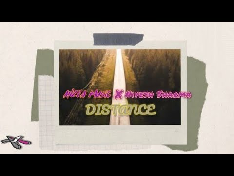 Anzea Music X Nivesh Sharma  - Distance