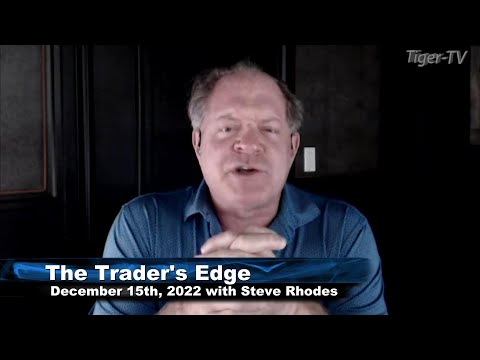 December 15th, The Trader's Edge with Steve Rhodes on TFNN - 2022