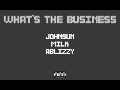 MIlk - What's The Business feat. John$un & ABlizzy [Official Audio]