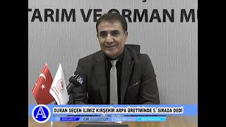 Kırşehir Tarım Ve Orman İl Müdürü Duran Seçen İlimiz Kırşehir Arpa Üre