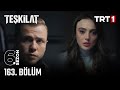 Teşkilat 163 Bölüm Trt1​