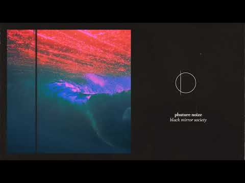 Phuture Noize - Black Mirror Society (OUT NOW)