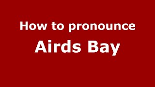 How to pronounce Airds Bay