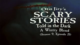 “A Wintry Blend” S9E21 💀 Scary Stories Told in the Dark (Horror Podcast)