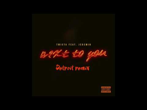TWISTA - NEXT TO YOU FT. JEREMIH DETROIT REMIX