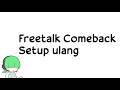 Freetalk Comeback dari hiatus sambil Setup ulang