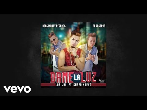 LOS jM - Dame La Luz (AUDIO) ft. El Super Nuevo