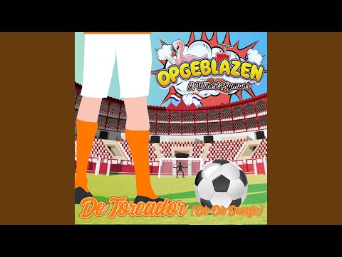 De Toreador (Oh Oh Oranje)
