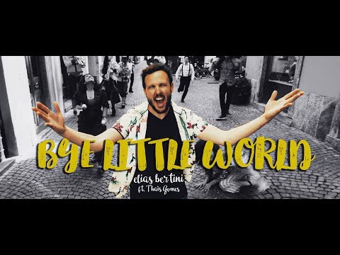 Elias Bertini ft. Thaìs Gomes BYE LITTLE WORLD (Official video)