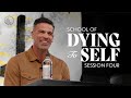 School Of Dying To Self Session Four