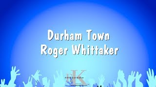 Durham Town - Roger Whittaker (Karaoke Version)