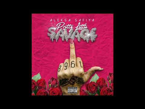 Aleksa safiya "Pretty Little Savage"