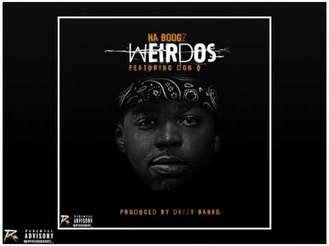 Na Boogz - Weirdos (Feat. Don Q)
