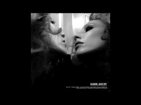 Elenoir - Shut Off (Official Visual Art Video)