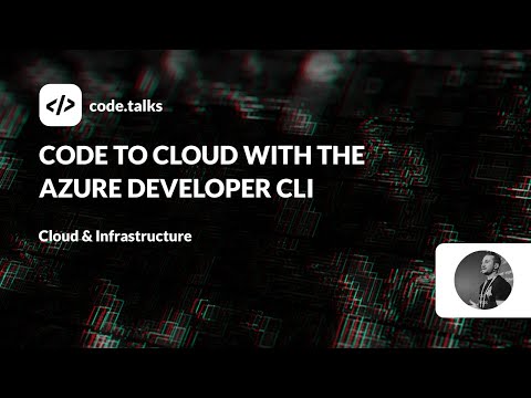 code.talks 23 - Code to Cloud with the Azure Developer CLI