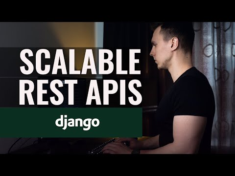 How to build scalable REST APIs with Django REST Framework