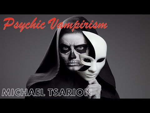 Psychic Vampires | Michael Tsarion