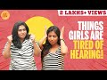 Things Girls Are Tired Of Hearing | Ft. Ival Nandhini, Aarya Lakshmi | JFW | 4K