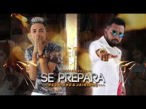 MC PEDRINHO DO RECIFE E MC JAIRINHO - SE PREPARA - MÚSICA NOVA 2017