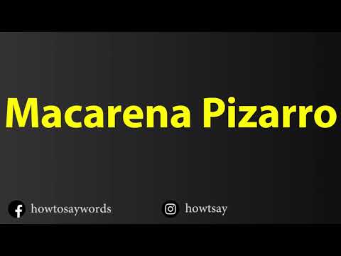 How To Pronounce Macarena Pizarro
