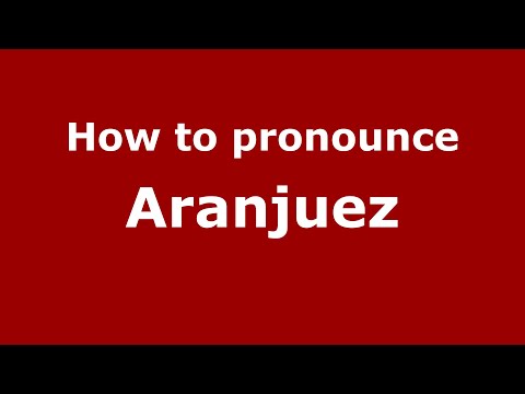 How to pronounce Aranjuez