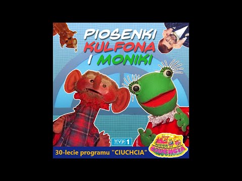 Piosenki Kulfona i Moniki - 30-lecie programu Ciuchcia (1990-2020)