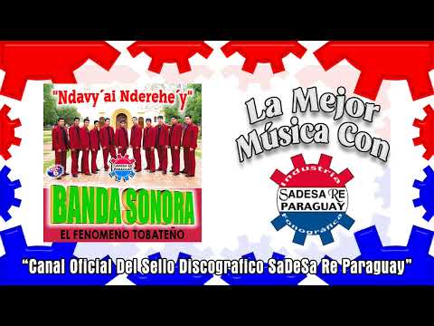 Ndavy´ai nderehe´y - Banda Sonora El Fenómeno Tobateño