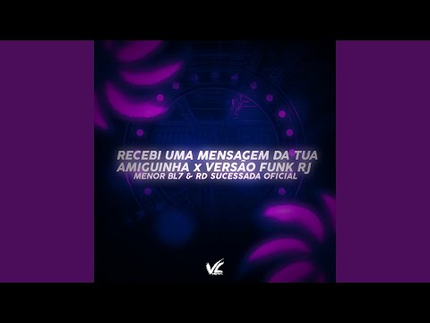 Recebi uma Mensagem da Tua Amiguinha X Versão Funk RJ