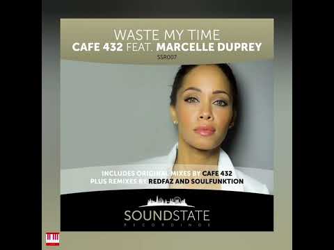 Cafe 432 Feat. Marcelle Duprey - Waste My Time (Original Mix) [SOUNDSTATE RECORDINGS] Soulful House