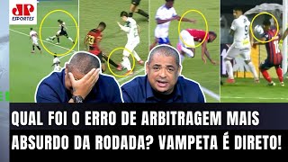 ‘Mermão, o erro mais absurdo de todos foi o…’; Vampeta dispara sobre arbitragem e analisa lances