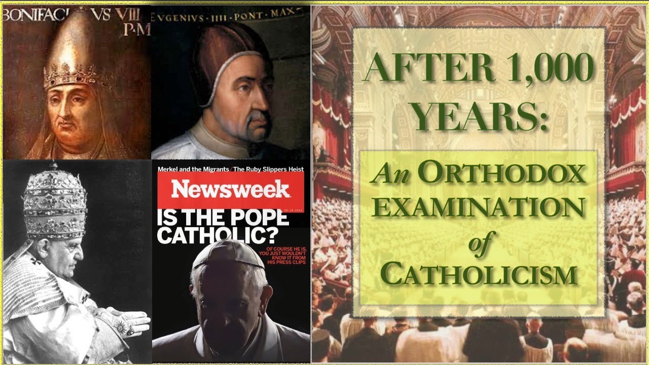 After 1,000 Years - An Orthodox Examination of Catholicism