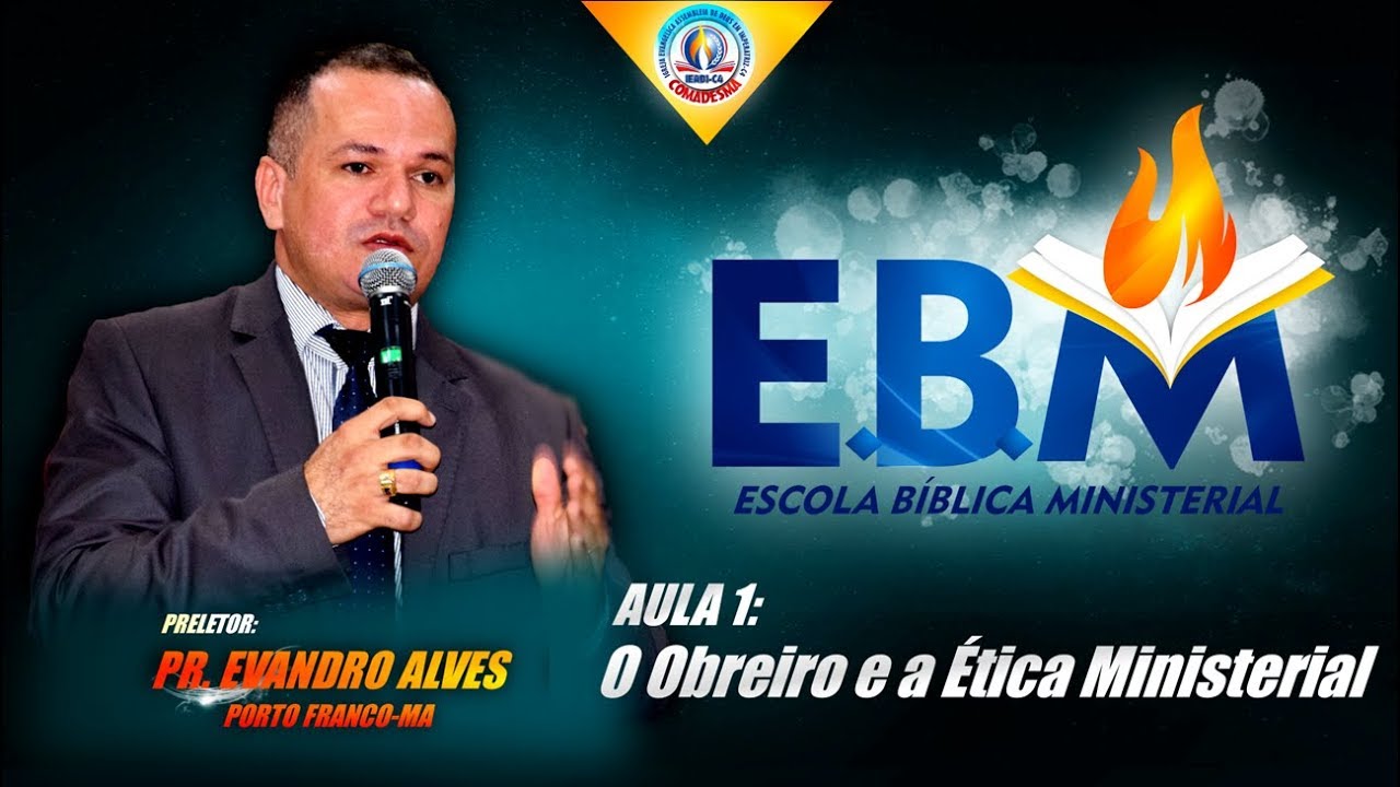 O obreiro e a ética ministerial. E.B.M - 1° aula - Escola Bíblica Ministerial