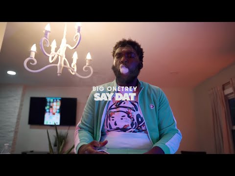 Big OneTrey - Say Dat