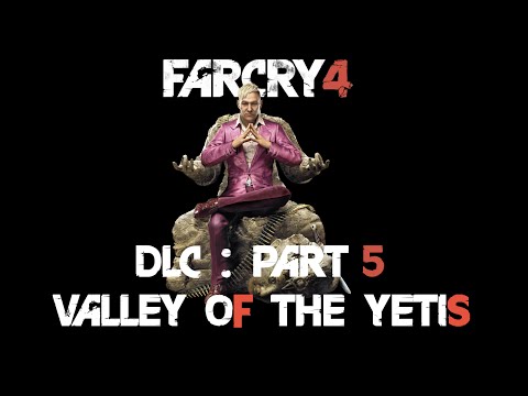 Farcry 4: Valley Of The Yetis DLC - Part 5 Walkthrough