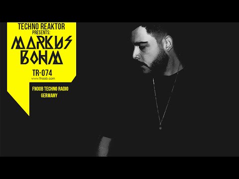 ◆ T E C H N O ◆ Markus Bohm - Live @ Techno Reactor, Podcast, TR074, Fnoob Radio, Germany