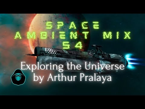 Space Ambient Mix 54   Exploring the Universe by Arthur Pralaya