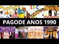 PAGODE ANTIGO PAGODE ANOS 90 PAGODE ANTIGO AS MELHORES PAGODE ANTIGOS MAIS TOCADOS 90 PAGODE ANO 90