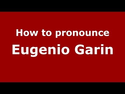 How to pronounce Eugenio Garin (Italian/Italy) - PronounceNames.com
