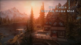 Our Cabin  An Amazing Skyrim Home Mod