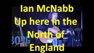 Ian McNabb - Up here in the North of England
