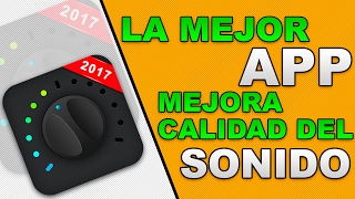 La mejor APP para mejorar la calidad de sonido del móvil ANDROID!