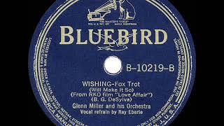Glenn Miller And His Orchestra, Ray Eberle - Wishing (Will Make It So) (Audio)