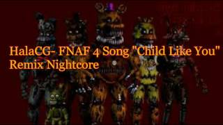 HalaCG FNAF 4 Song (A Child Like You) Remix Nightcore