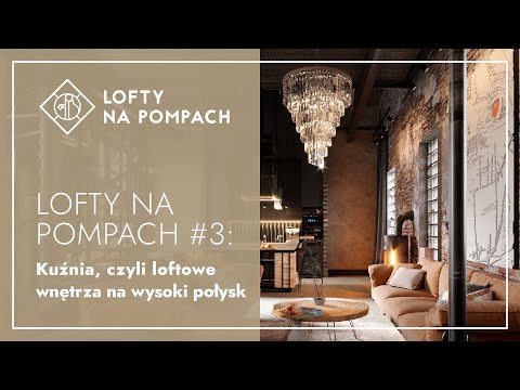 LOFTY NA POMPACH #3: Kuźnia, czyli loftowe wnętrza na wysoki połysk 🏭✨