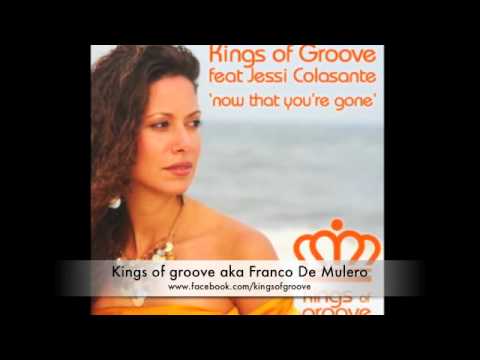 Kings of Groove feat Jessi Colasante - now that you gone ( Deeper mix )