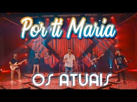 Por Ti Maria - Os Atuais