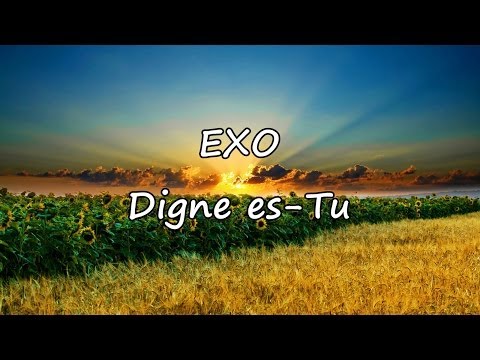 EXO - Digne es tu [avec paroles]