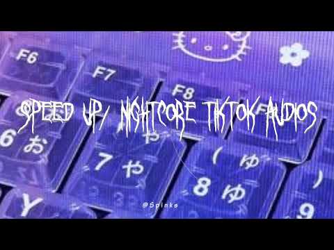 Speed up/nightcore tiktok audios part386 ♡