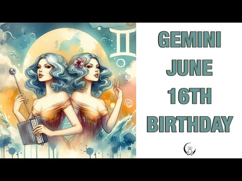 Gemini June 16th Your Birthday's Secret Power: Unlocking Your Potential. Free Birthday Card!