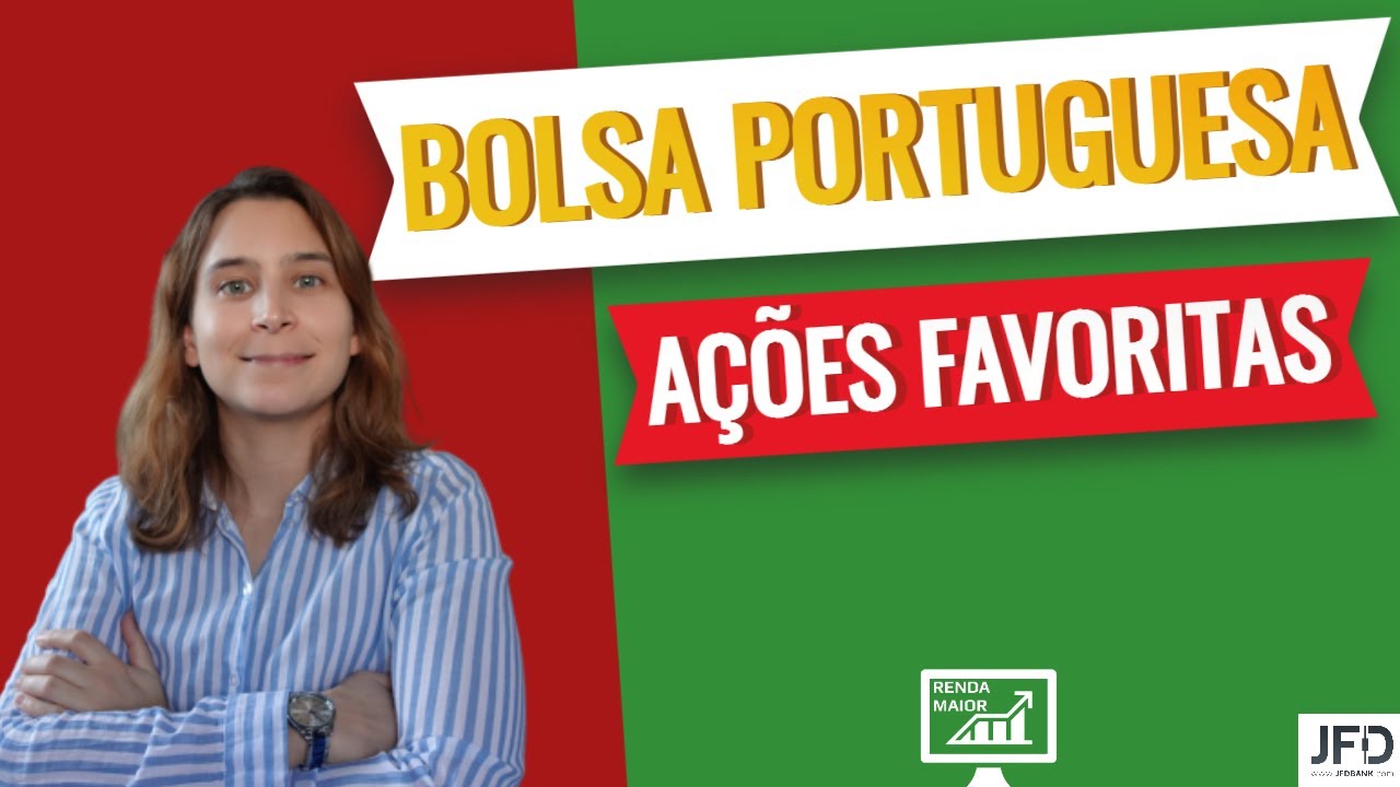 A Bolsa Portuguesa / Quais são as minhas Ações Portuguesas favoritas? | Renda Maior